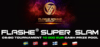 Flashe Super Slam